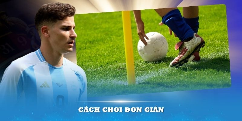 Cách chơi đơn giản chính là yếu tố hàng đầu giúp loại kèo này được lựa chọn