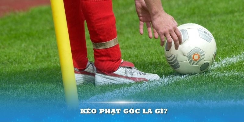 Kèo phạt góc là gì?