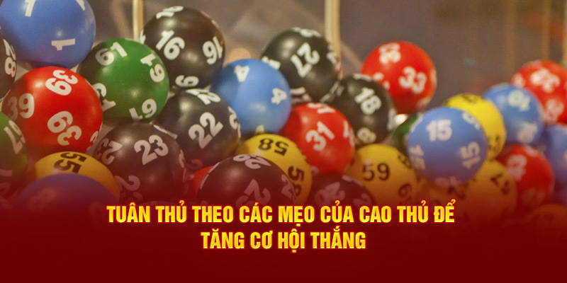 Tuân thủ theo các mẹo của cao thủ để tăng cơ hội thắng xổ số lào